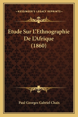 Etude Sur L'Ethnographie De L'Afrique (1860) [French] 1166709027 Book Cover