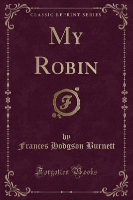 My Robin (Classic Reprint) 1332060145 Book Cover