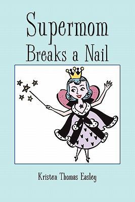 Supermom Breaks a Nail 1456819194 Book Cover