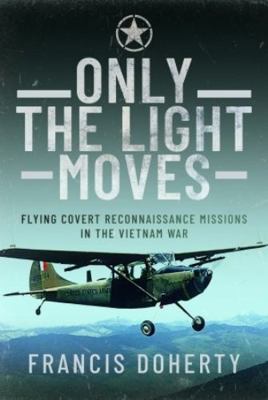 Only the Light Moves: Flying Covert Reconnaissa... 1399057014 Book Cover