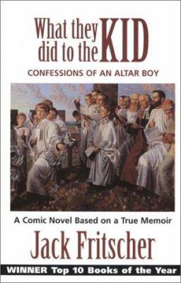 What They Did to the Kid: Confessions of an Alt... 1890834378 Book Cover