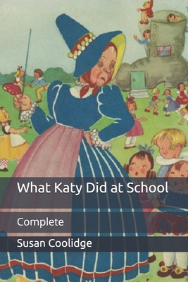 What Katy Did at School: Complete B08X69SJHP Book Cover