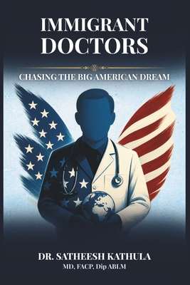Immigrant Doctors: Chasing The Big American Dream 1967988013 Book Cover