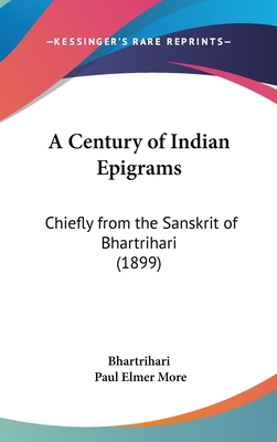 A Century of Indian Epigrams: Chiefly from the ... 1436622875 Book Cover