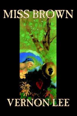 Miss Brown by Vernon Lee, Fiction 0809589664 Book Cover