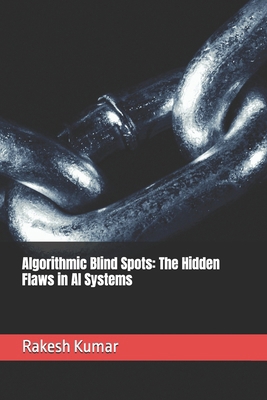 Algorithmic Blind Spots: The Hidden Flaws in AI... B0GCQVYPHW Book Cover