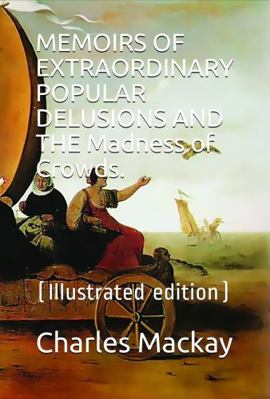 MEMOIRS OF EXTRAORDINARY POPULAR DELUSIONS AND ... 1950330583 Book Cover