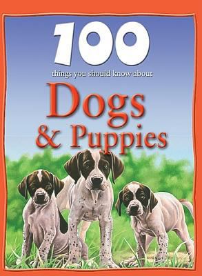 100 Things You Should Know about Dogs & Puppies 1422219887 Book Cover