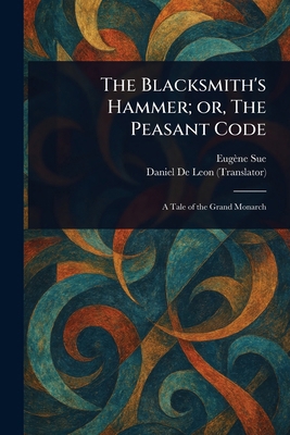 The Blacksmith's Hammer; or, The Peasant Code 1023349868 Book Cover