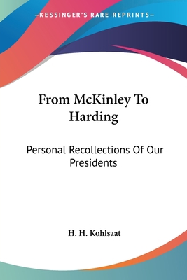 From McKinley To Harding: Personal Recollection... 143250620X Book Cover