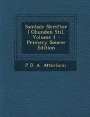 Samlade Skrifter I Obunden Stil, Volume 1 - Pri... [Swedish] 1295004240 Book Cover