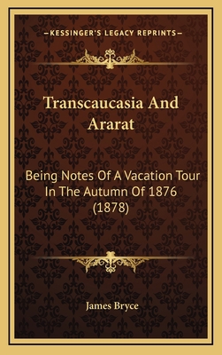 Transcaucasia and Ararat: Being Notes of a Vaca... 116443120X Book Cover