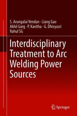 Interdisciplinary Treatment to Arc Welding Powe... 9811308055 Book Cover