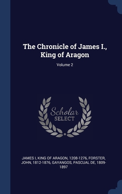 The Chronicle of James I., King of Aragon; Volu... 1340446030 Book Cover