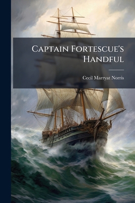 Captain Fortescue's Handful 1279088834 Book Cover