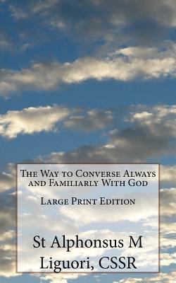 The Way to Converse Always and Familiarly With ... [Large Print] 1532831684 Book Cover