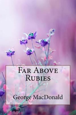 Far Above Rubies George MacDonald 1985320045 Book Cover