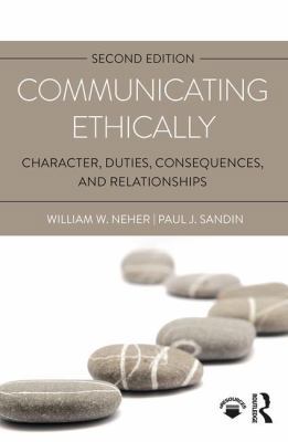 Communicating Ethically: Character, Duties, Con... 1138221015 Book Cover
