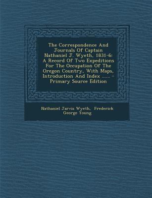 The Correspondence and Journals of Captain Nath... 1293370177 Book Cover