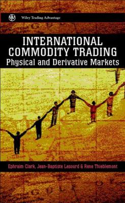 International Commodity Trading: Physical and D... 0471852104 Book Cover