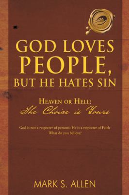 God Loves People, But He Hates Sin: Heaven or H... 1426962975 Book Cover