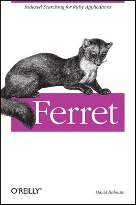 Ferret: Indexed Searching for Ruby Applications 0596519400 Book Cover