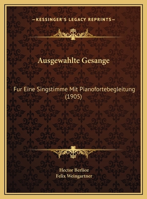 Ausgewahlte Gesange: Fur Eine Singstimme Mit Pi... [German] 1169708854 Book Cover