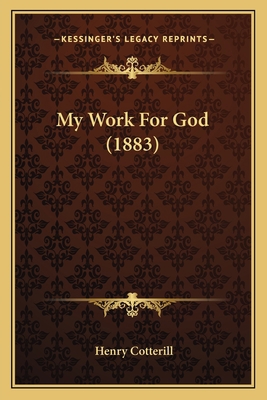 My Work For God (1883) 1166579646 Book Cover