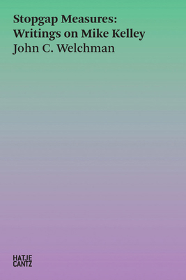 Stopgap Measures: Writings on Mike Kelley 3775756523 Book Cover