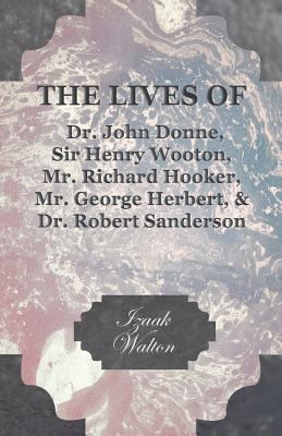 The Lives of Dr. John Donne, Sir Henry Wooton, ... 1409725391 Book Cover