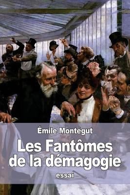 Les Fantômes de la démagogie [French] 1530839807 Book Cover