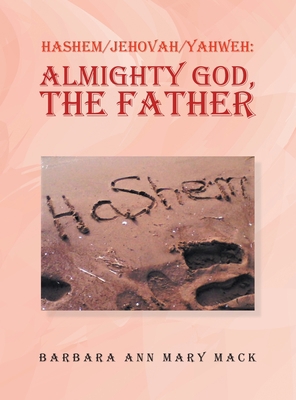 Hashem/Jehovah/Yahweh: Almighty God, the Father 1665541830 Book Cover