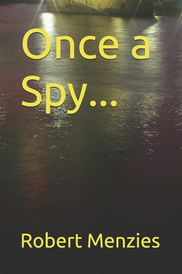 Once a Spy... 1523735694 Book Cover