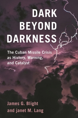 Dark Beyond Darkness: The Cuban Missile Crisis ... 1538101998 Book Cover