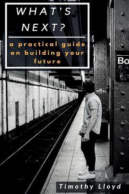 What's Next?: a practical guide on reaching you... 1542355486 Book Cover