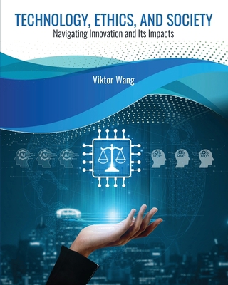 Technology, Ethics, and Society: Navigating Inn... B0GLPYY5NF Book Cover
