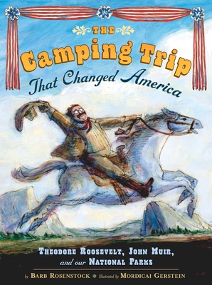 The Camping Trip That Changed America: Theodore... 0803737106 Book Cover