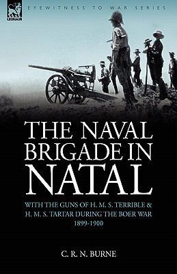 The Naval Brigade in Natal: With the Guns of H.... 1846775027 Book Cover