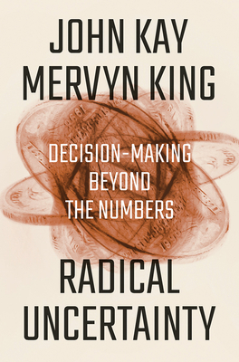 Radical Uncertainty: Decision-Making Beyond the... 1324004770 Book Cover