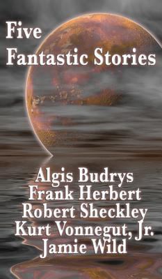 Five Fantastic Stories 1515433692 Book Cover