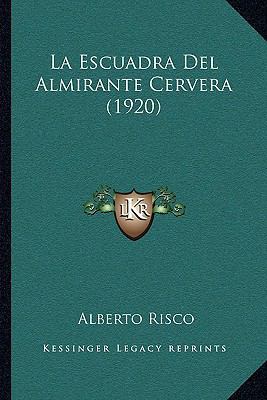 La Escuadra Del Almirante Cervera (1920) [Italian] 1164127446 Book Cover