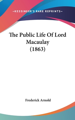 The Public Life Of Lord Macaulay (1863) 1120091268 Book Cover