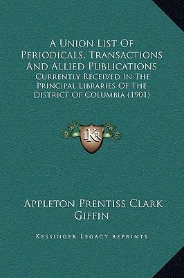 A Union List Of Periodicals, Transactions And A... 1166472078 Book Cover