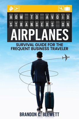 How to Avoid Strangers on Airplanes: Survival G... B0DPY3S19K Book Cover
