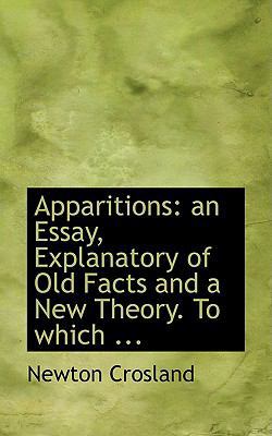 Apparitions: An Essay, Explanatory of Old Facts... 0554582058 Book Cover