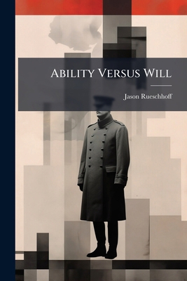 Ability Versus Will: The Reason Insurgents Surr... 1288281749 Book Cover