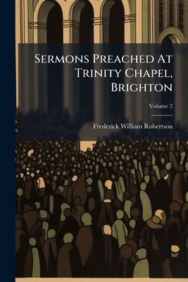 Sermons Preached At Trinity Chapel, Brighton 1024805735 Book Cover