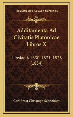 Additamenta Ad Civitatis Platonicae Libros X: L... [Latin] 1169013546 Book Cover
