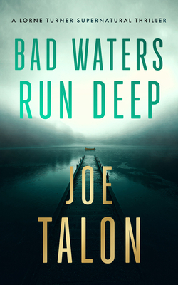 Bad Waters Run Deep: A Supernatural Mystery of ... 1036709884 Book Cover