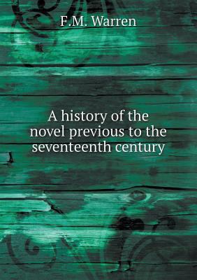 A history of the novel previous to the seventee... 5518517343 Book Cover